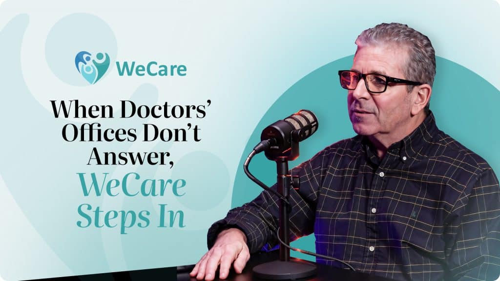 When doctors' offices Don’t Answer, WeCare Steps In