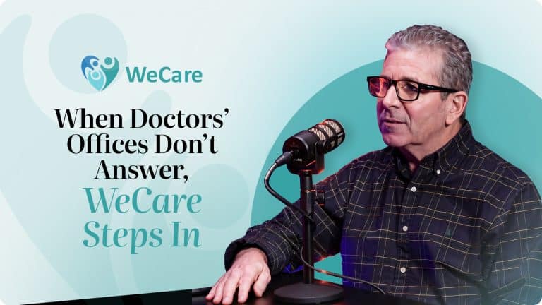 When doctors' offices Don’t Answer, WeCare Steps In